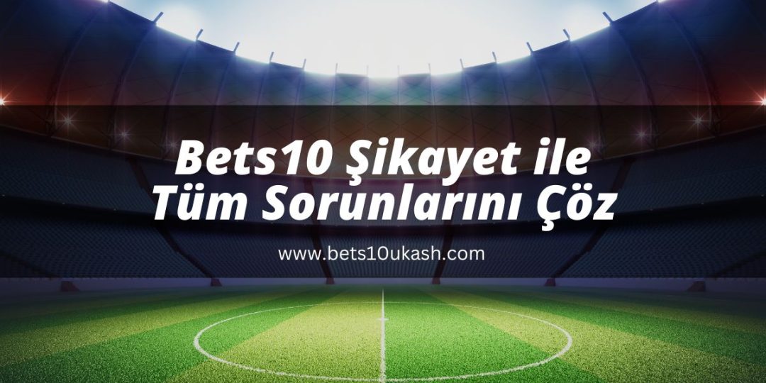 Bets10sikayet